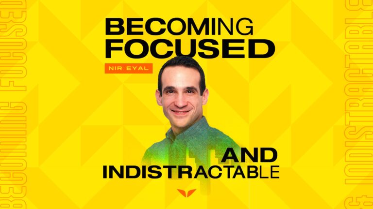 Becoming Focused and Indistractable